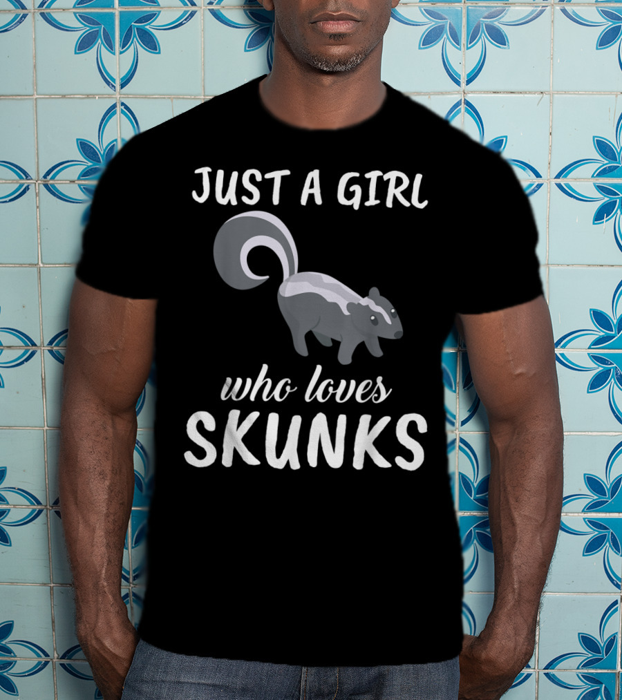 Just A Girl Who Loves Skunks T-Shirt