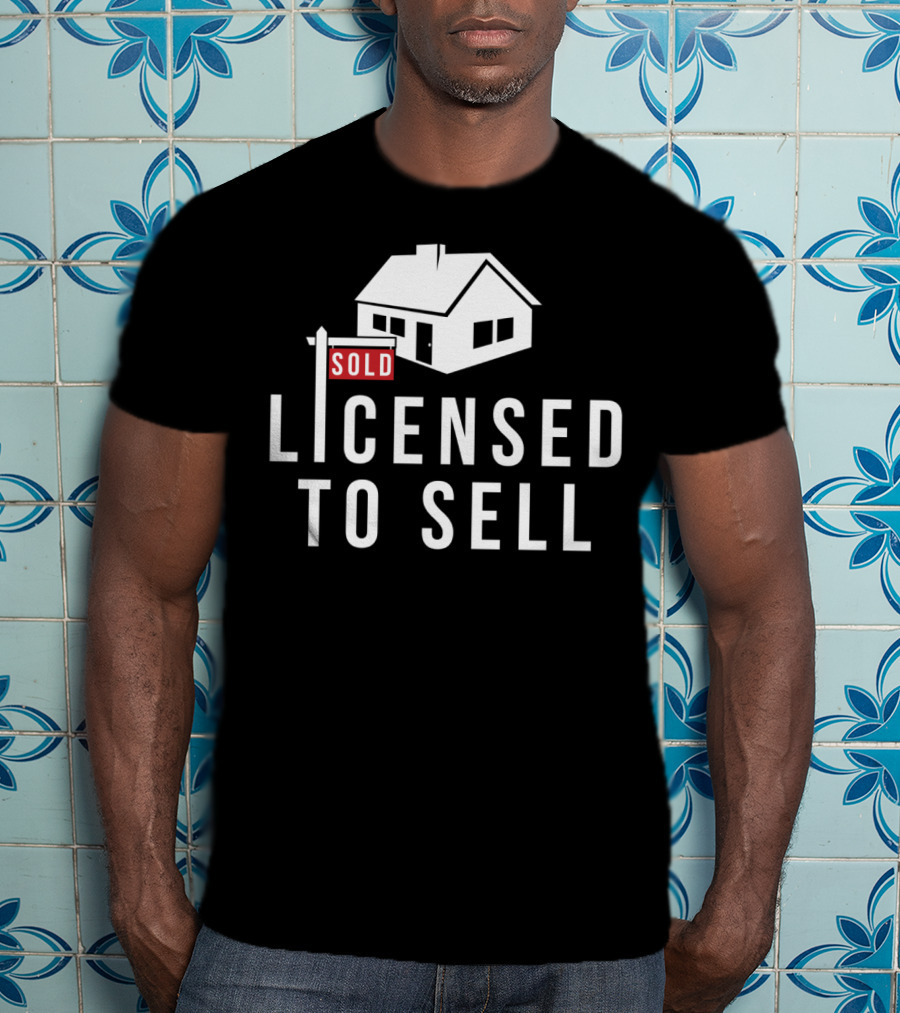 SOLD Licensed To Sell Realtor House Sign T-Shirt
