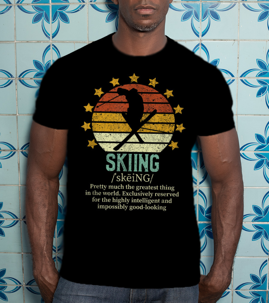 Skiing Fake Definition Pretty Much The Greatest Thing For Highly Intelligent And Impossibly Good-Looking Skier T-Shirt