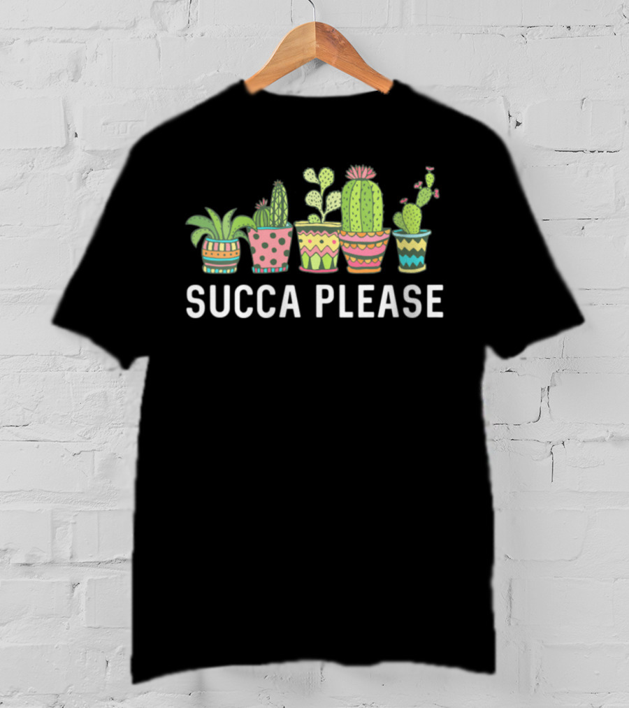 Succa Please Cactus Succulent Plant Mom Echeveria Cute Pots T-Shirt