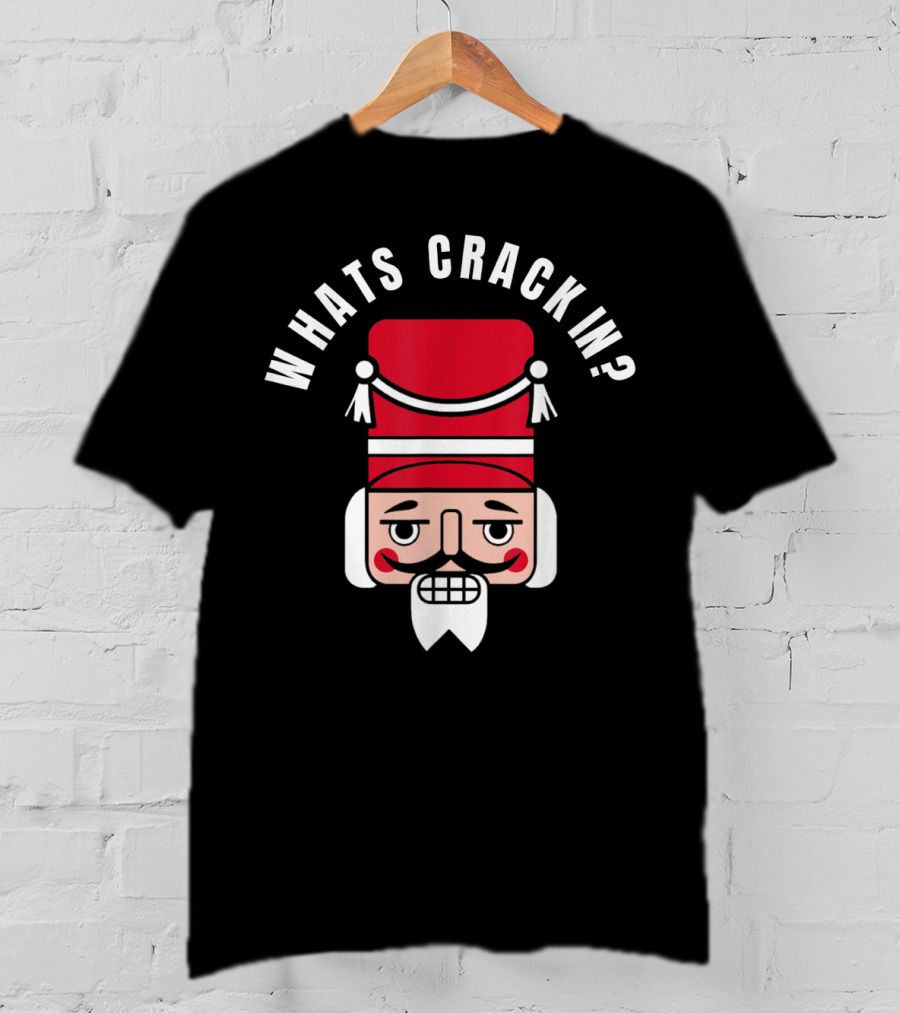 Whats Crackin Christmas Nutcracker Face T-Shirt