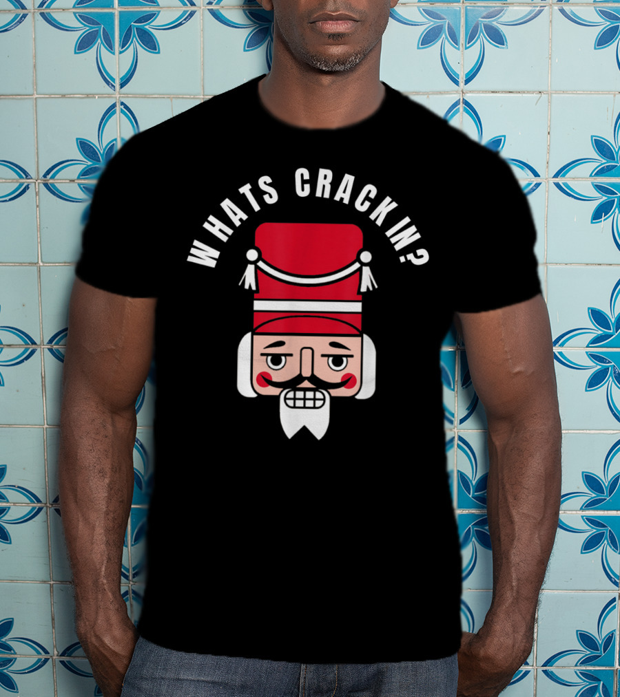 Whats Crackin Christmas Nutcracker Face T-Shirt