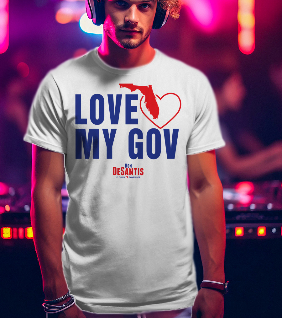 Love My Gov Florida Heart Ron DeSantis Governor T-Shirt