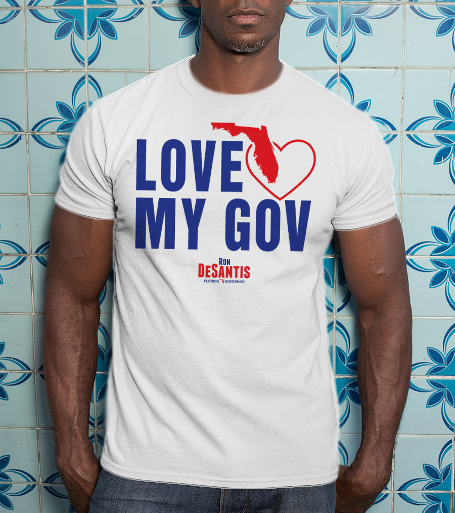 Love My Gov Florida Heart Ron DeSantis Governor T-Shirt