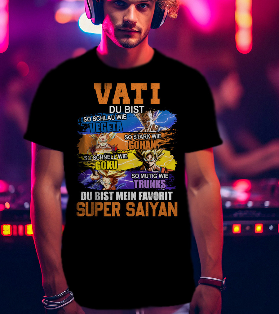 VATI Du Bist Super Saiyan Vegeta Gohan Goku Trunks Mein Favorit T-Shirt