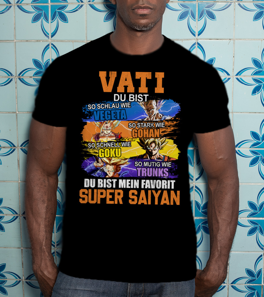 VATI Du Bist Super Saiyan Vegeta Gohan Goku Trunks Mein Favorit T-Shirt