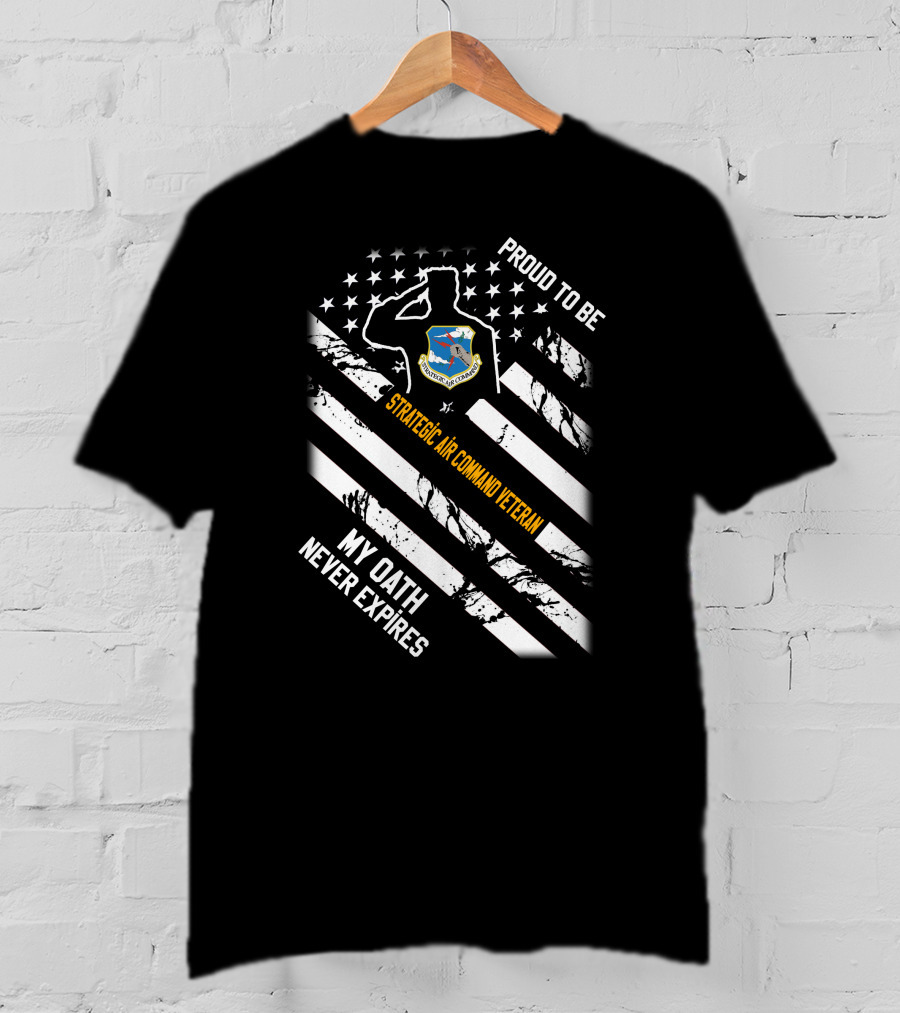 Proud To Be Strategic Air Command Veteran My Oath Never Expires T-Shirt