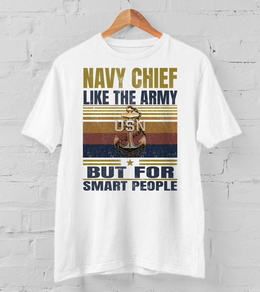 Navy Chief Like The Army Usn But For Smart People T-Shirt