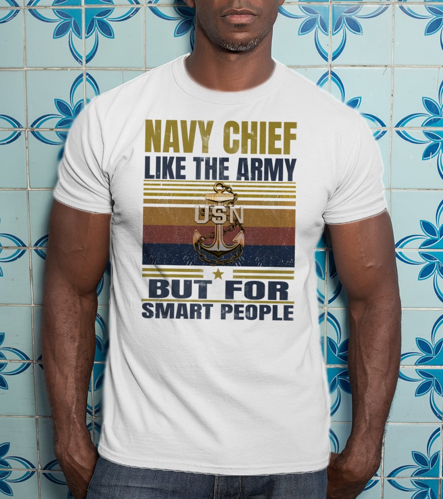 Navy Chief Like The Army Usn But For Smart People T-Shirt