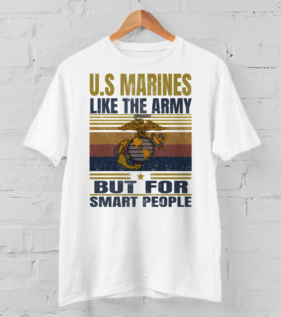 U.s. Marines Like The Army But For Smart People T-Shirt