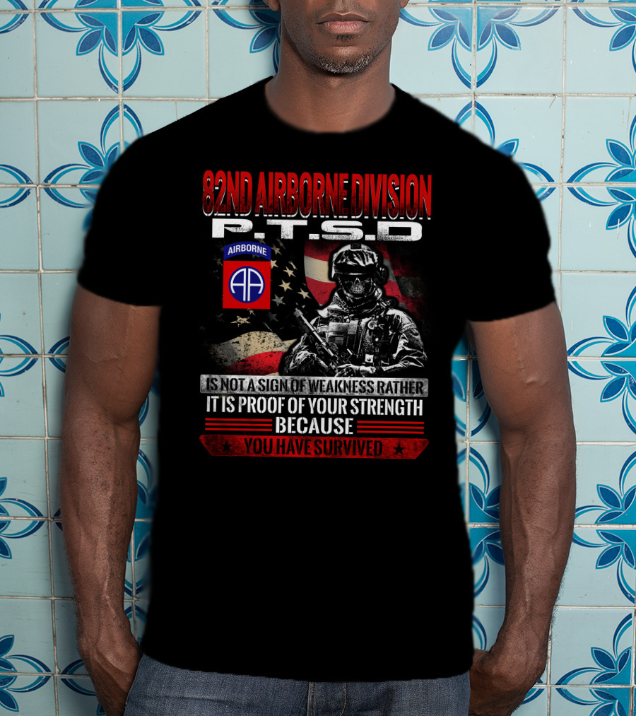 82Nd Airborne Division Ptsd Proof Of Strength You Have Survived T-Shirt