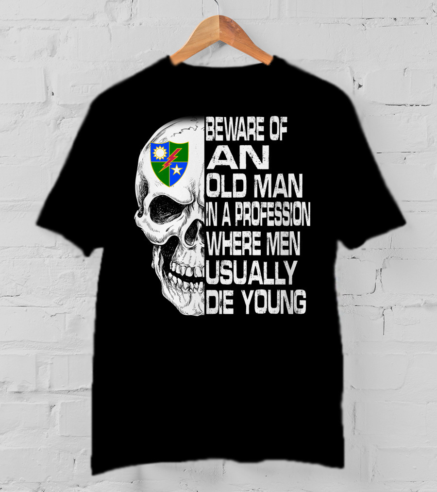 Beware Of An Old Man In A Profession Where Men Usually Die Young T-Shirt