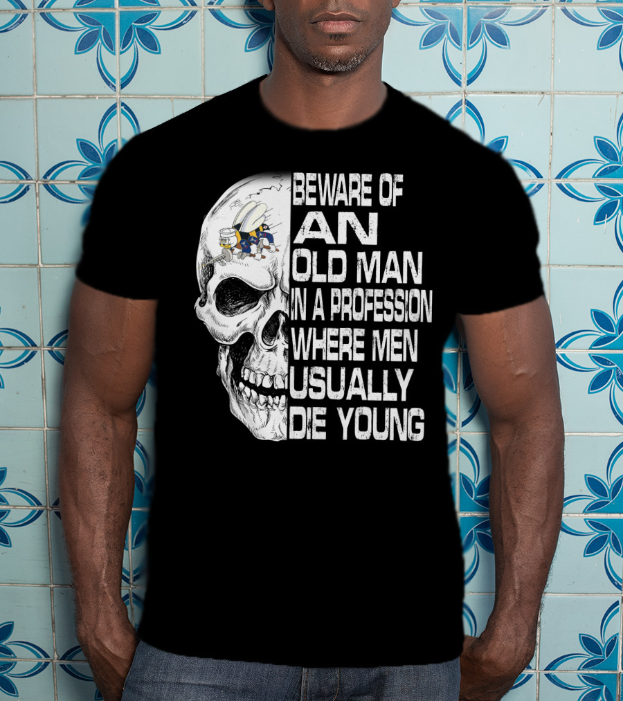 Beware Of An Old Man In A Profession Where Men Usually Die Young Skull With Cap And Glasses T-Shirt
