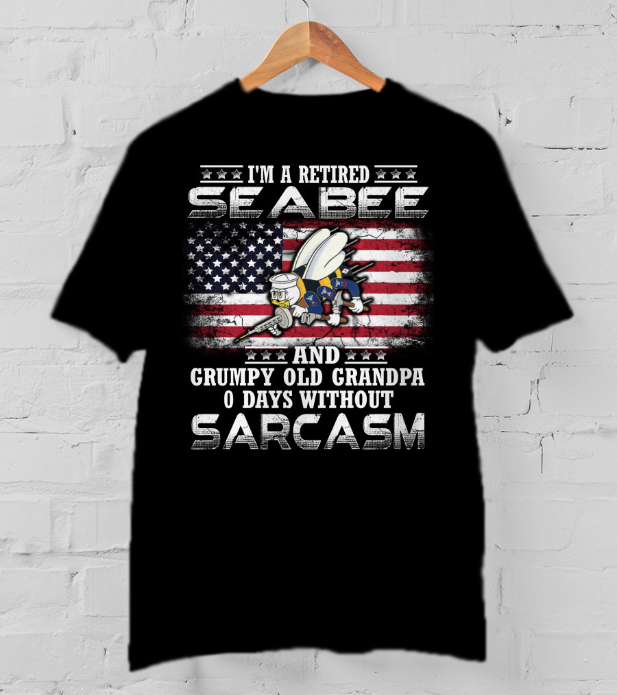 I'm A Retired Seabee And Grumpy Old Grandpa 0 Days Without Sarcasm T-Shirt