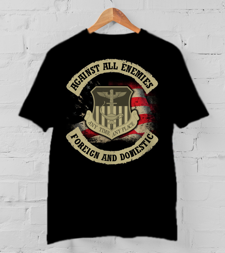 Against All Enemies Any Time Any Place Foreign And Domestic T-Shirt