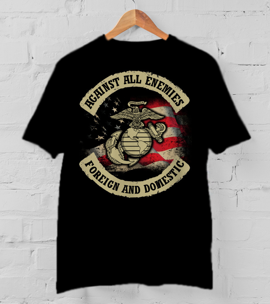 Against All Enemies Foreign And Domestic Semper Fidelis United States Marines Flag T-Shirt