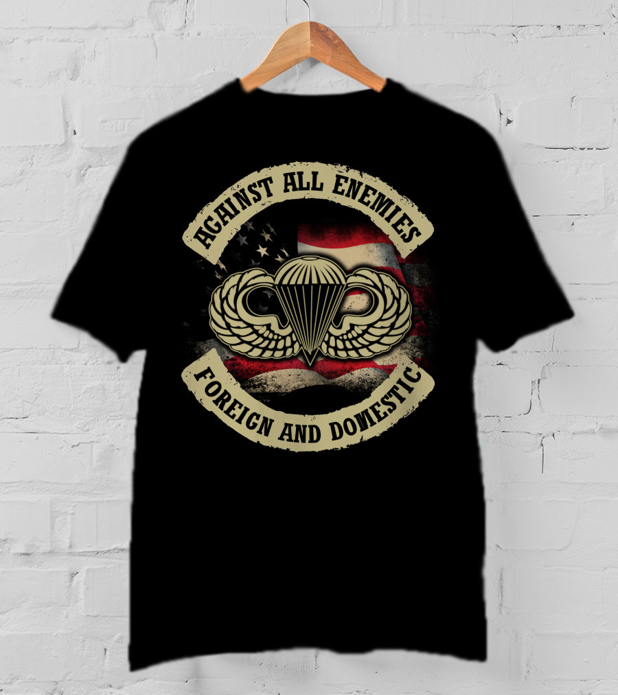 Against All Enemies Foreign And Domestic Paratrooper Wings American Flag T-Shirt