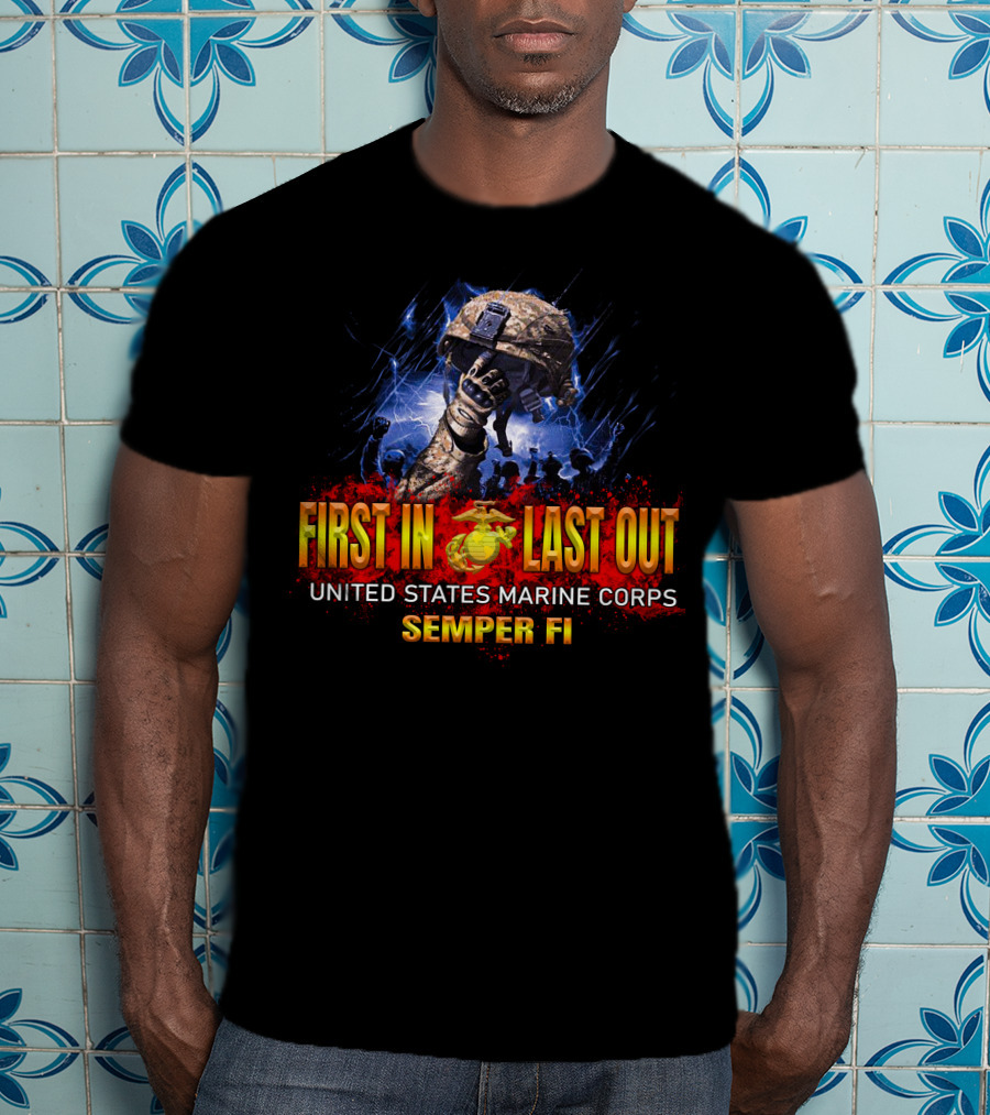First In Last Out United States Marine Corps Semper Fi T-Shirt