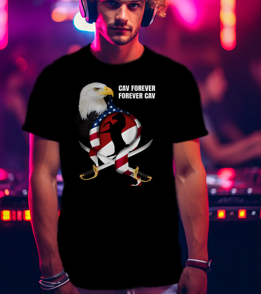 Cav Forever Forever Cav Bald Eagle American Flag Horse Swords T-Shirt
