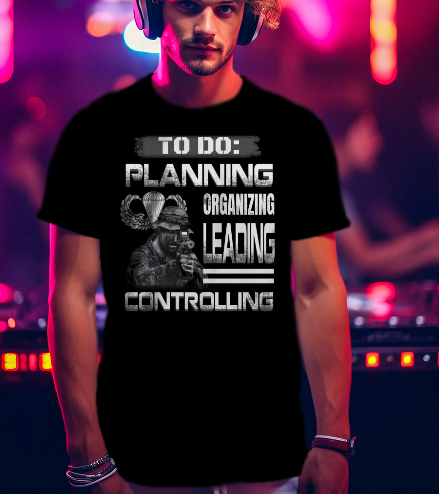 To Do: Planning Organizing Leading Controlling Paratrooper Soldier T-Shirt