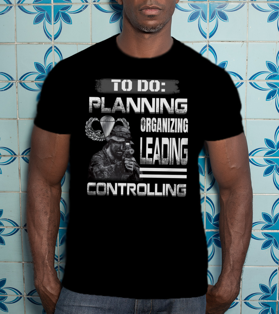 To Do: Planning Organizing Leading Controlling Paratrooper Soldier T-Shirt
