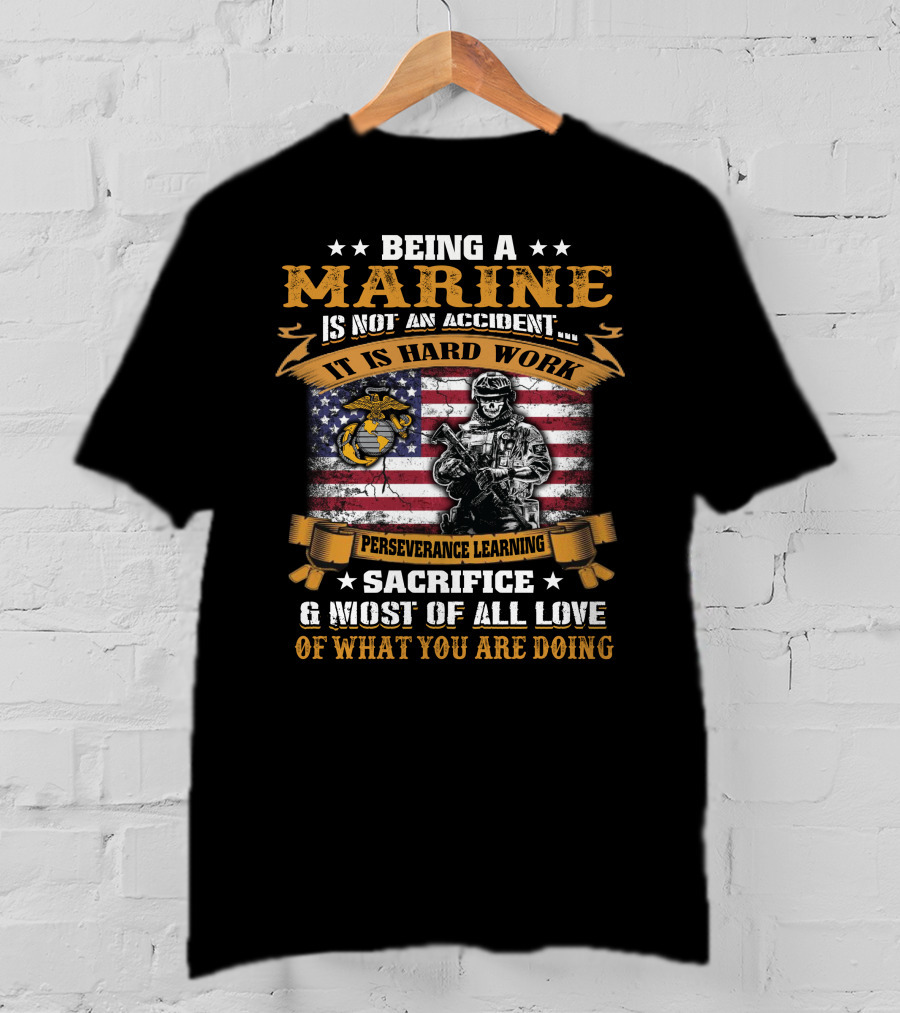Being A Marine Is Not An Accident Hard Work Perseverance Learning Sacrifice Love American Flag Marine Corps Emblem Soldier T-Shirt