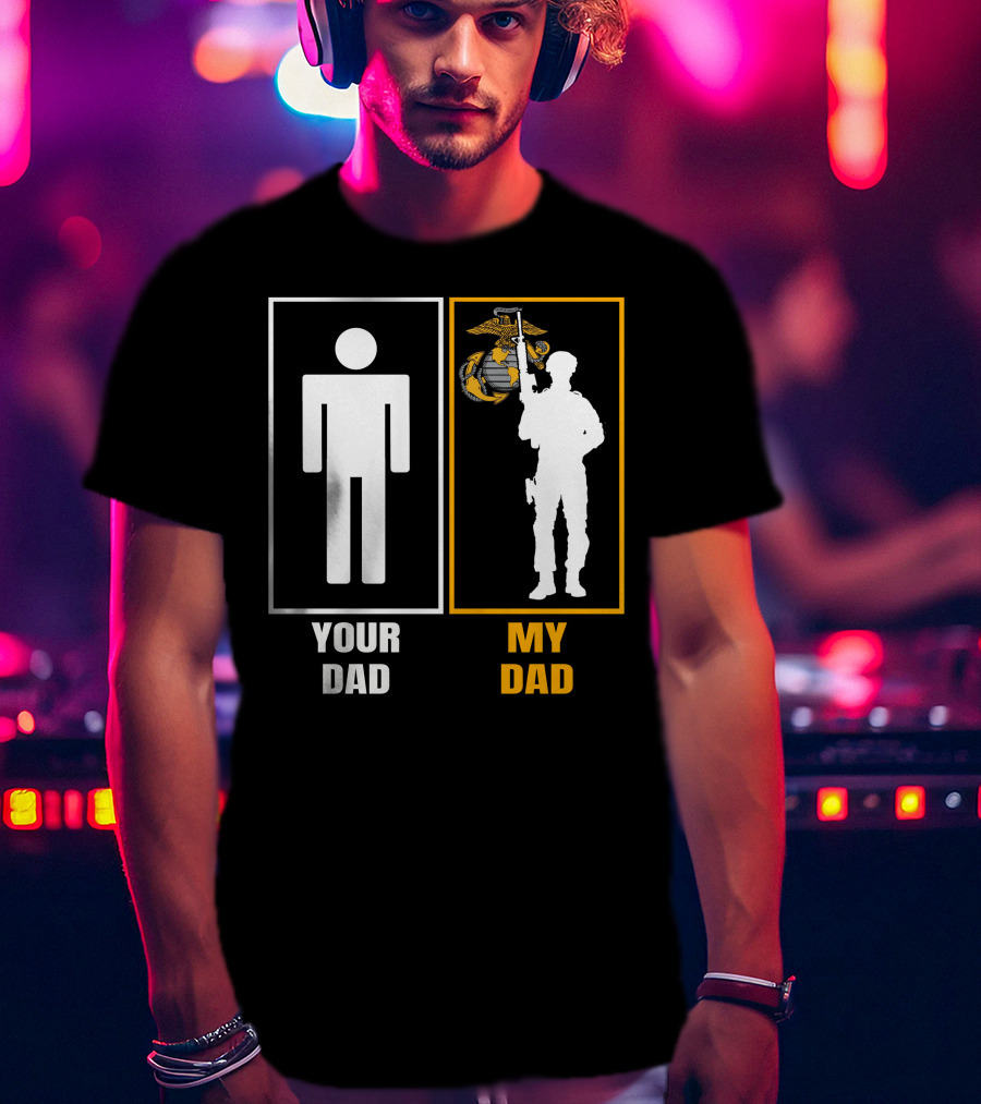Your Dad My Dad Us Marine Corps T-Shirt