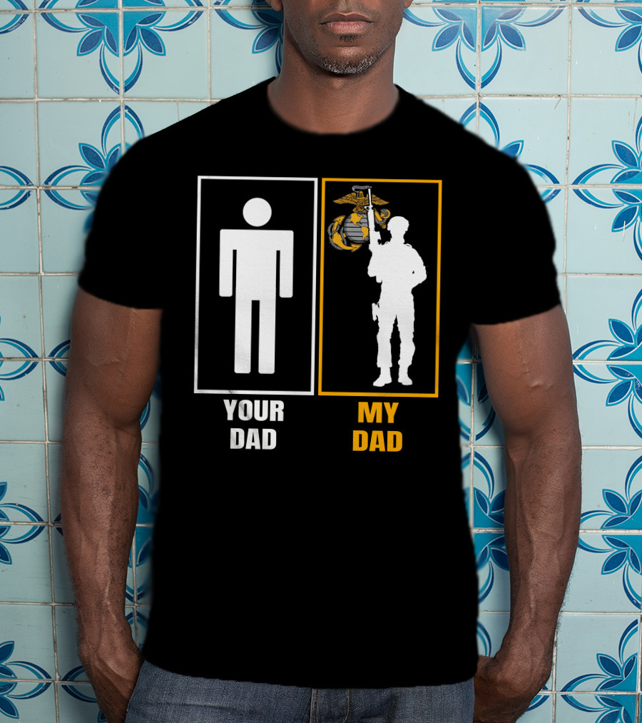 Your Dad My Dad Us Marine Corps T-Shirt