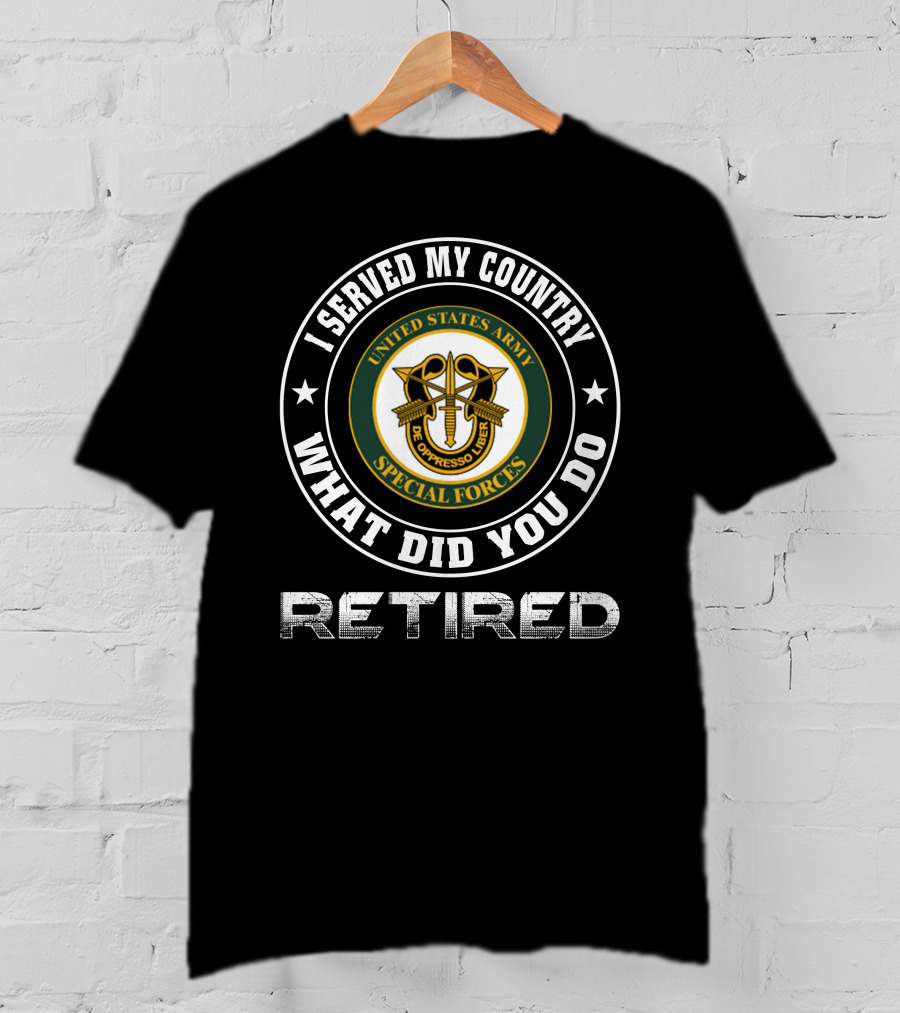 I Served My Country United States Army Special Forces Retired T-Shirt
