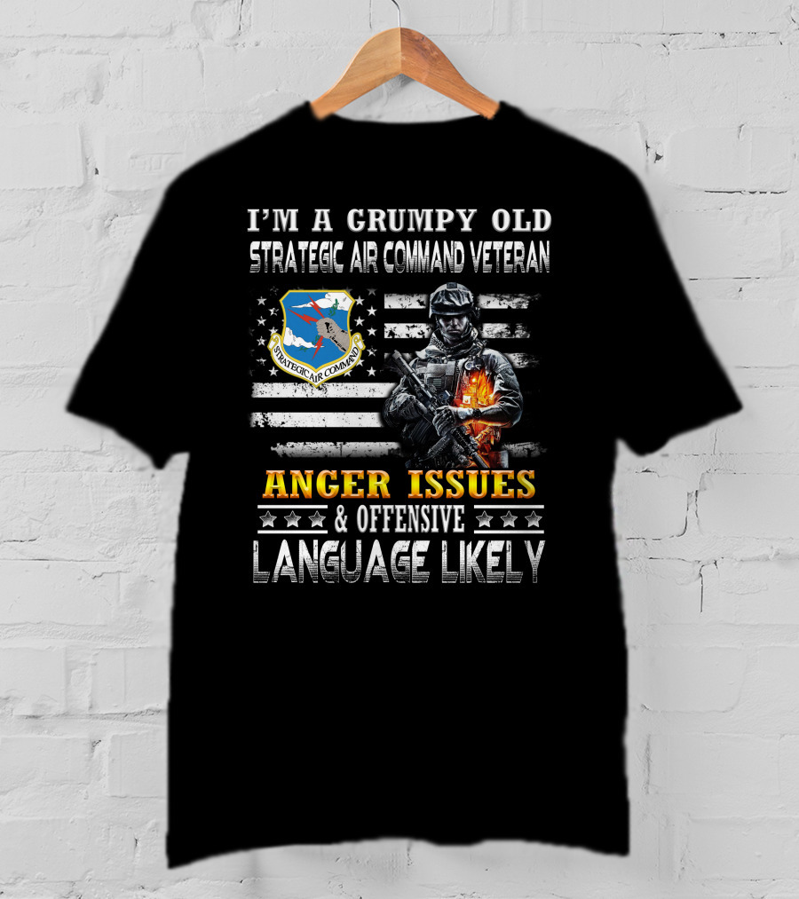 I'm A Grumpy Old Strategic Air Command Veteran Anger Issues & Offensive Language Likely T-Shirt