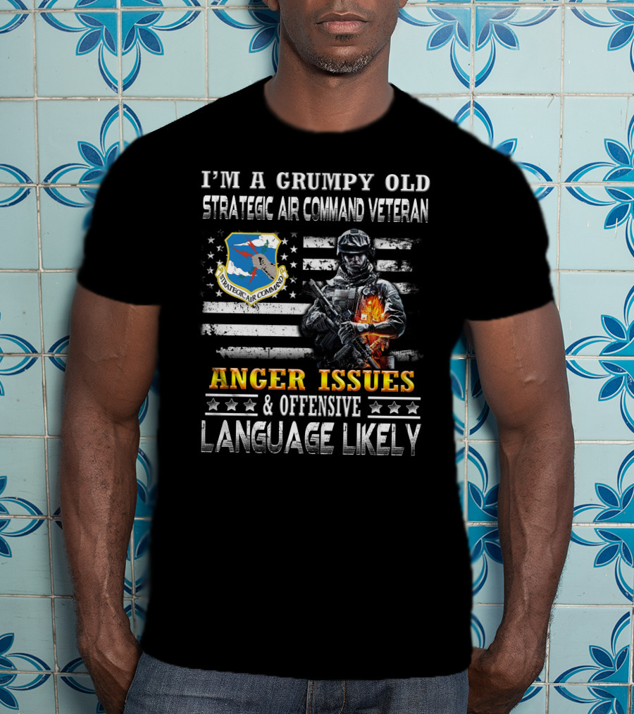 I'm A Grumpy Old Strategic Air Command Veteran Anger Issues & Offensive Language Likely T-Shirt