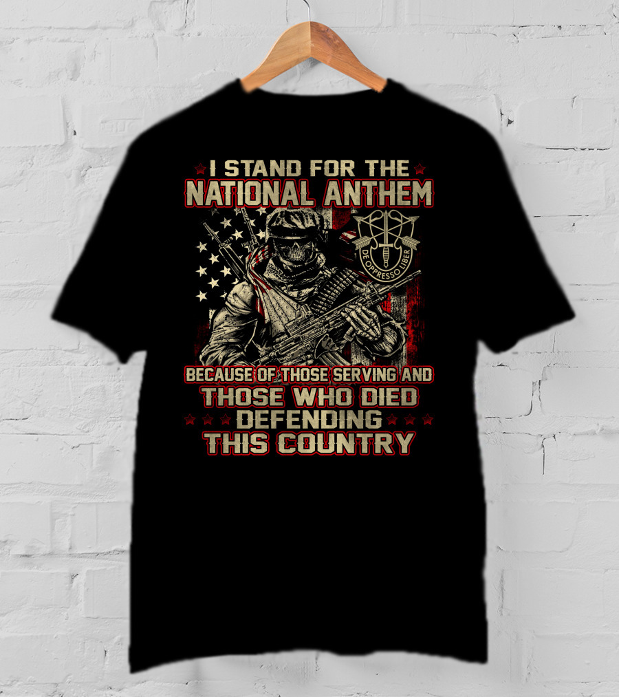 I Stand For The National Anthem Honor Those Serving And Died Defending De Oppresso Liber T-Shirt