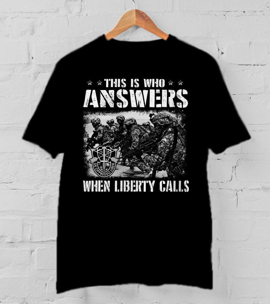 This Is Who Answers When Liberty Calls De Oppresso Liber T-Shirt