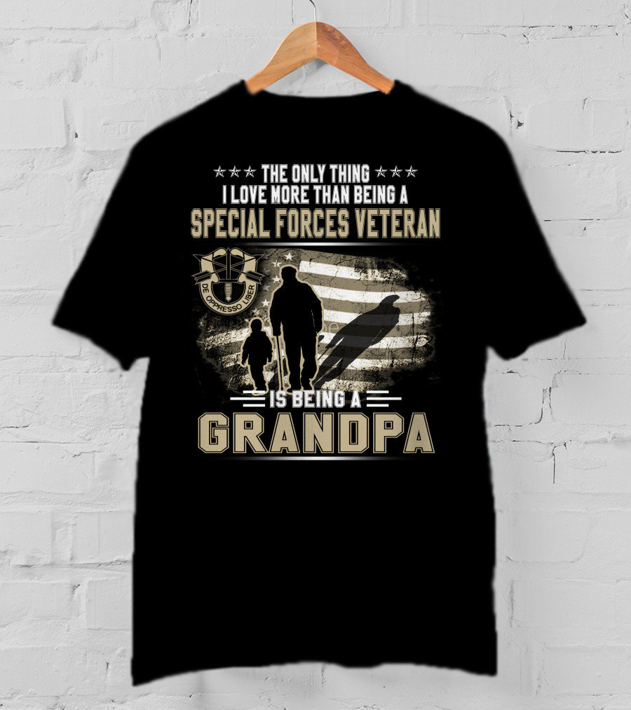 The Only Thing I Love More Than Being A Special Forces Veteran Is Being A Grandpa T-Shirt