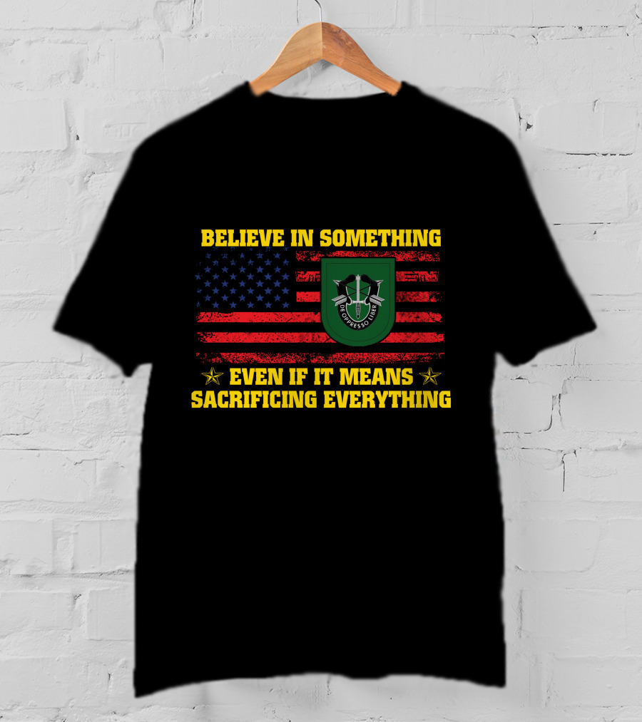 Believe In Something Even If It Means Sacrificing Everything American Flag De Oppresso Liber T-Shirt