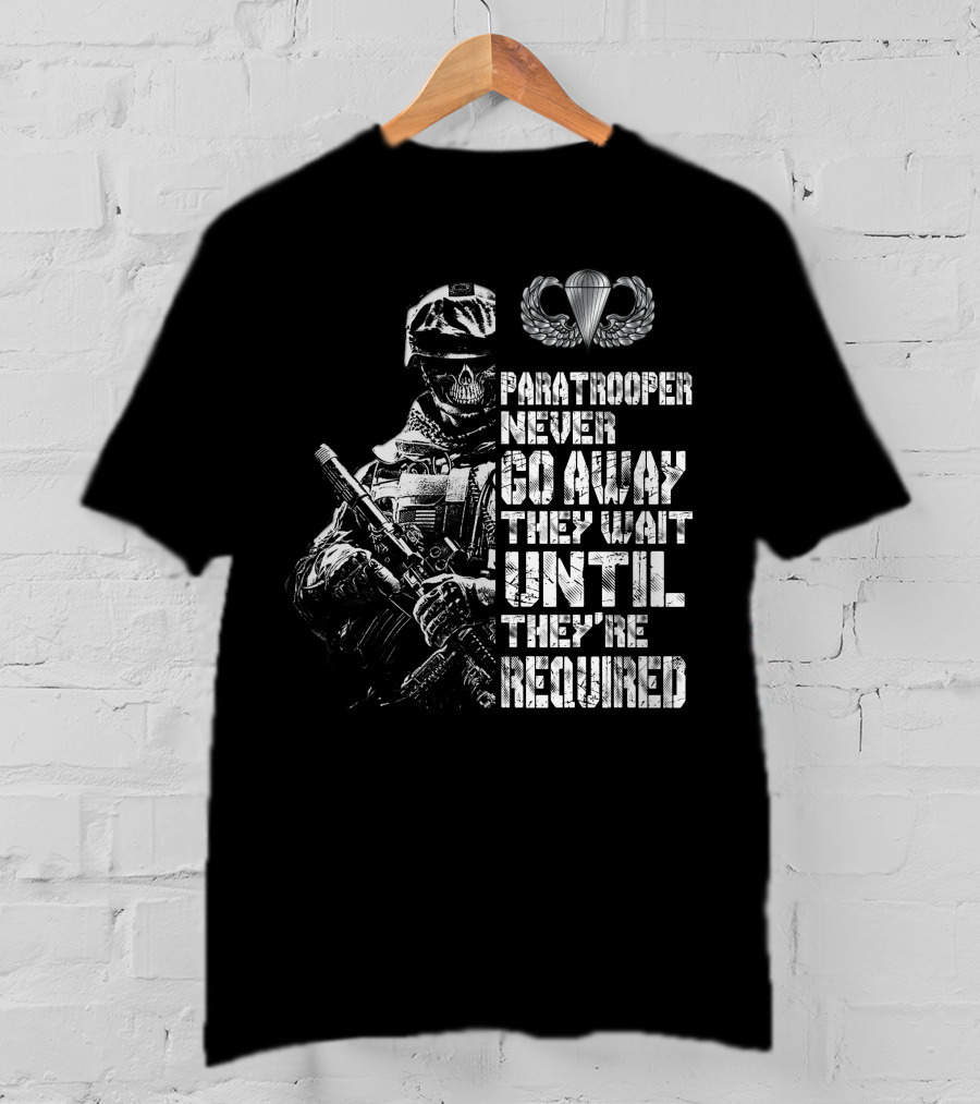 Paratrooper Never Go Away They Wait Until They're Required T-Shirt