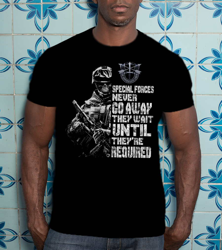 Special Forces Never Go Away They Wait Until They're Required De Oppresso Liber T-Shirt