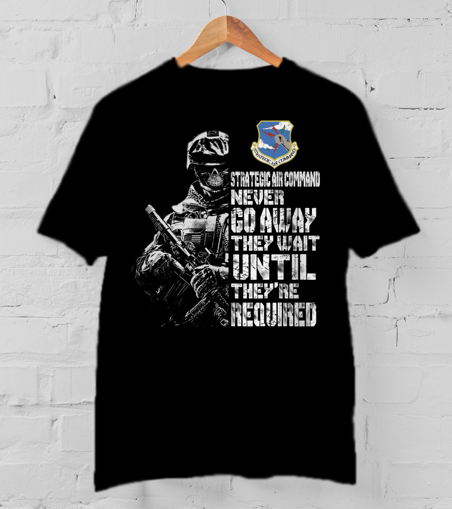 Strategic Air Command Never Go Away They Wait Until They're Required T-Shirt