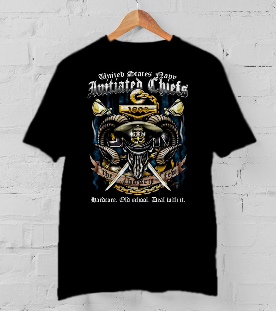 United States Navy Initiated Chiefs 1893 The Chosen Few Hardcore Old School Deal With It T-Shirt
