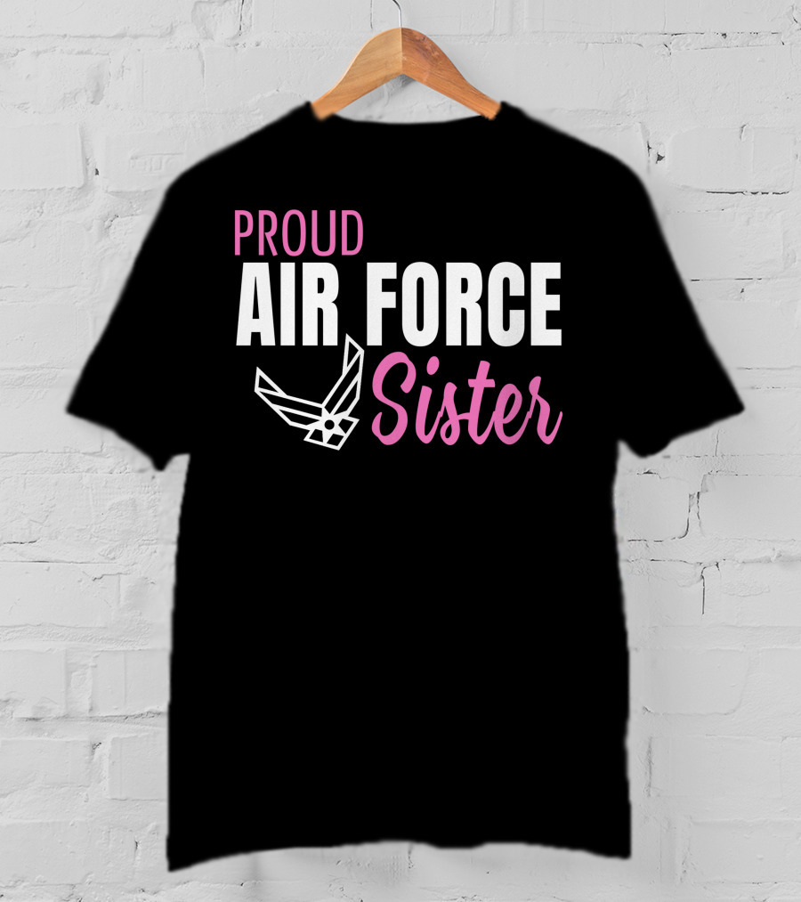 Proud Air Force Sister T-Shirt