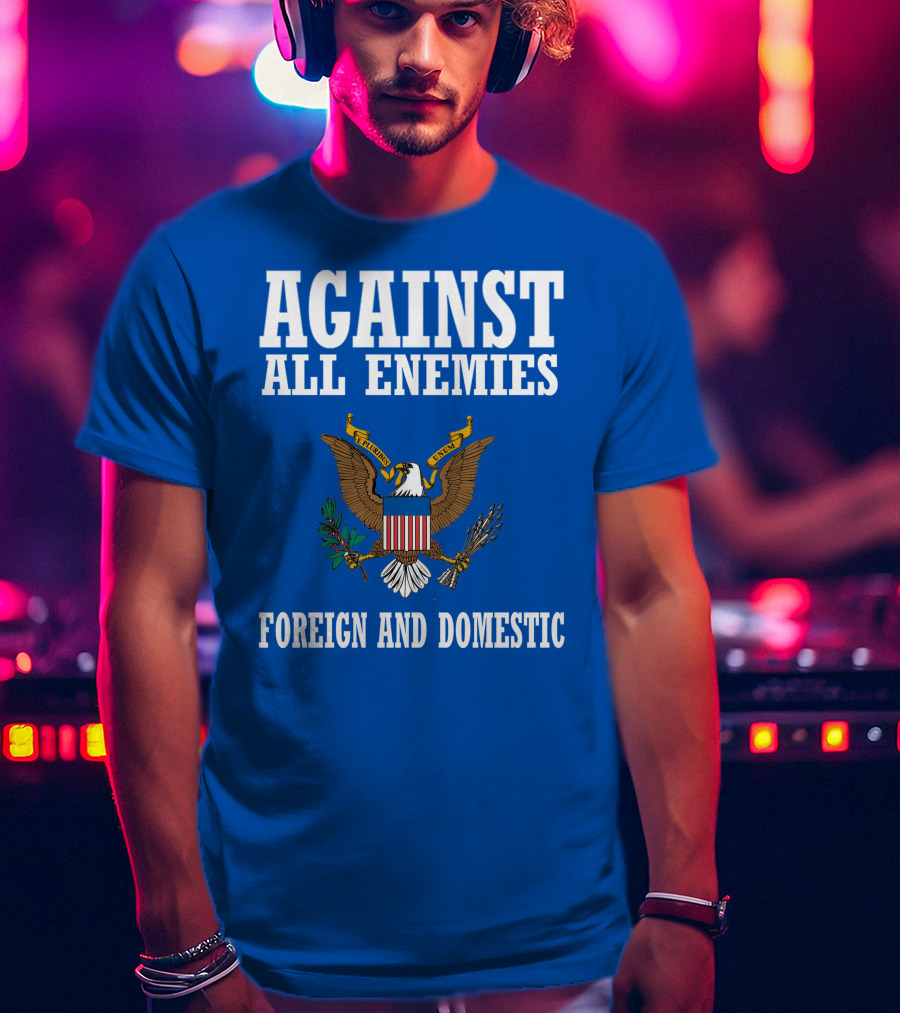 Against All Enemies Foreign And Domestic E Pluribus Unum Eagle Crest T-Shirt
