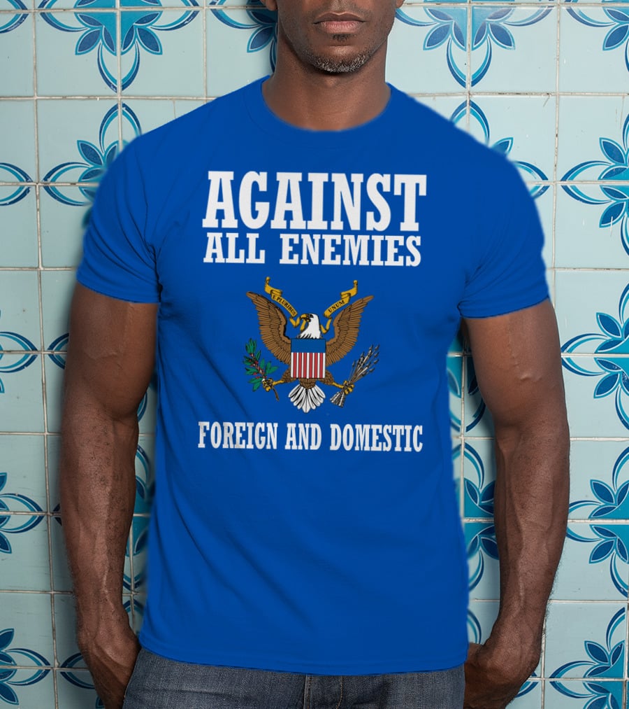 Against All Enemies Foreign And Domestic E Pluribus Unum Eagle Crest T-Shirt