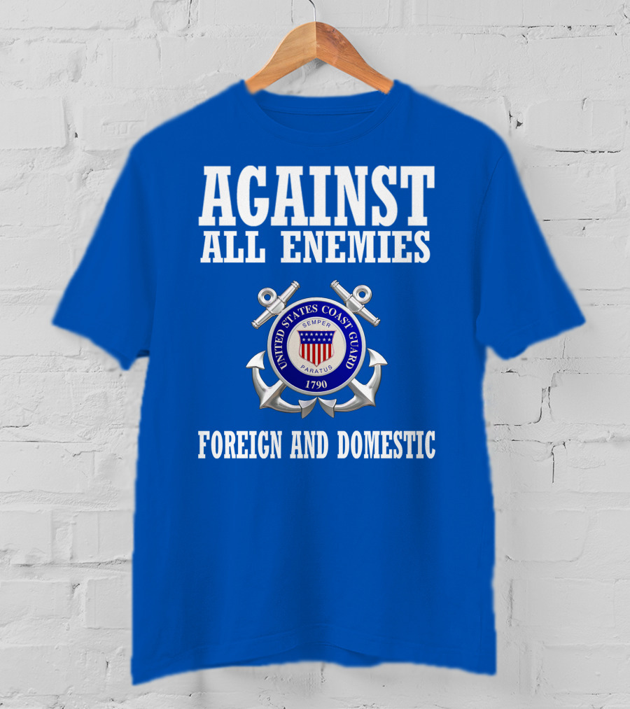 Against All Enemies United States Coast Guard Foreign And Domestic T-Shirt