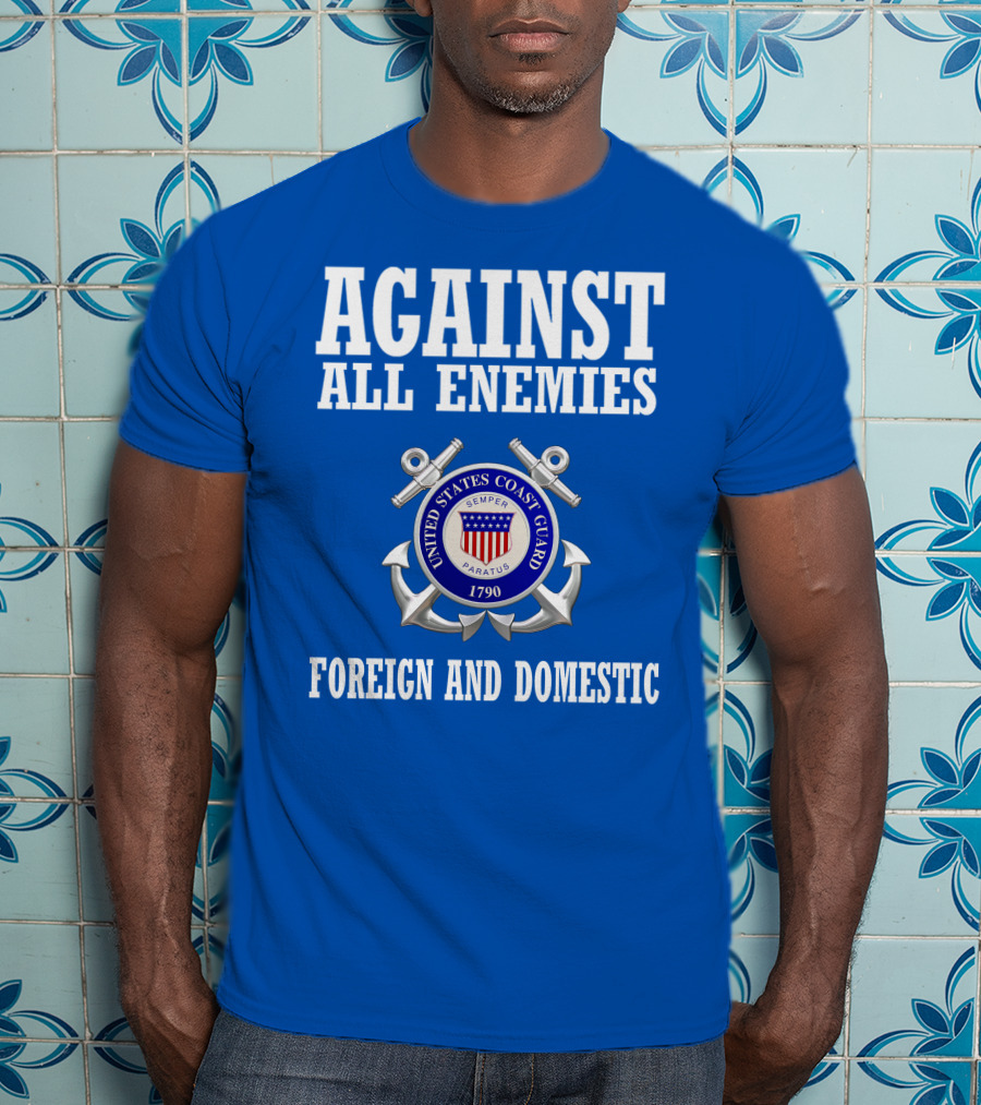 Against All Enemies United States Coast Guard Foreign And Domestic T-Shirt