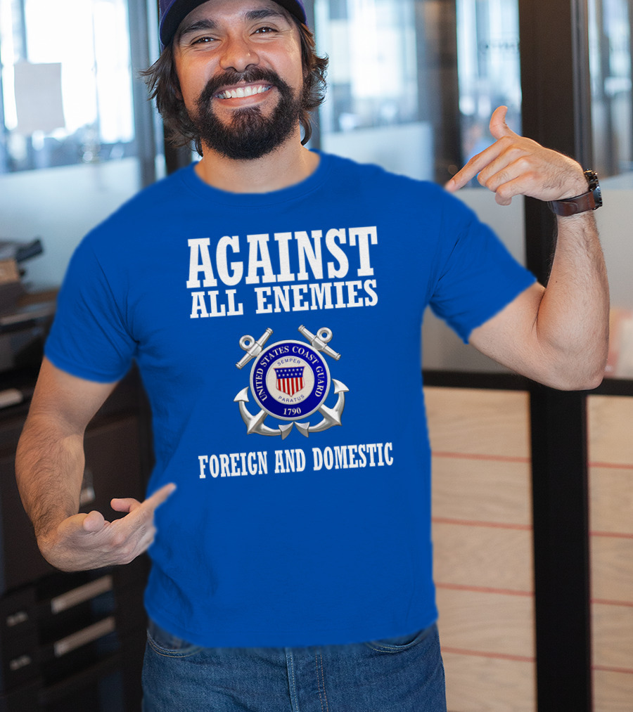 Against All Enemies United States Coast Guard Foreign And Domestic T-Shirt
