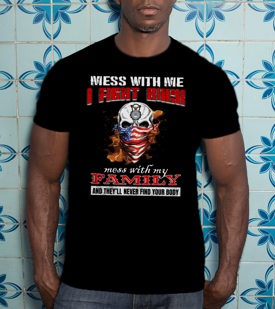 Messed With Me I Fight Back Skull Flames American Flag Bandana Mess With My Family Never Find Your Body T-Shirt