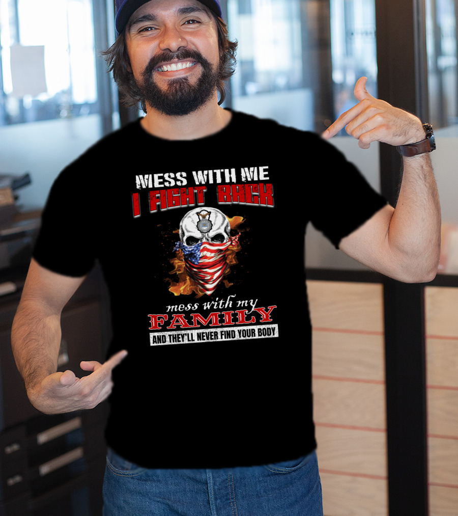 Messed With Me I Fight Back Skull Flames American Flag Bandana Mess With My Family Never Find Your Body T-Shirt