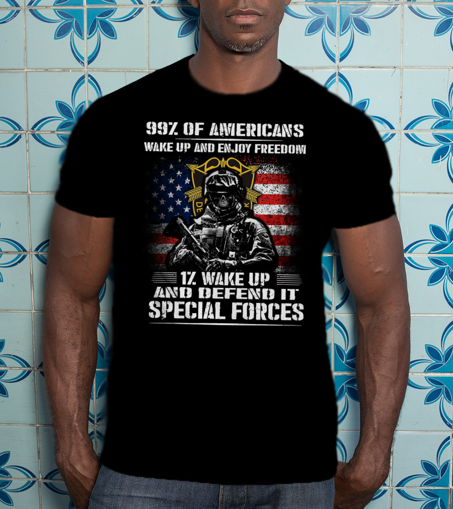 99% Of Americans Wake Up And Enjoy Freedom 1% Wake Up And Defend It Special Forces T-Shirt
