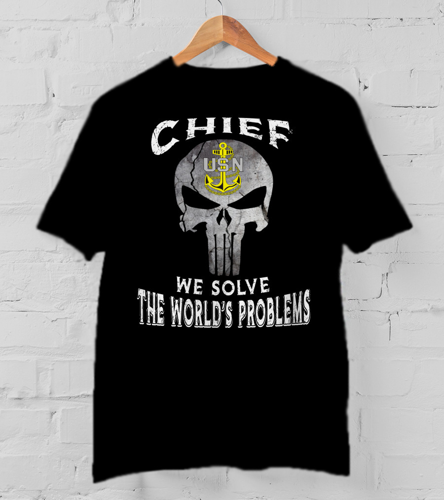 Chief Usn We Solve The World's Problems T-Shirt