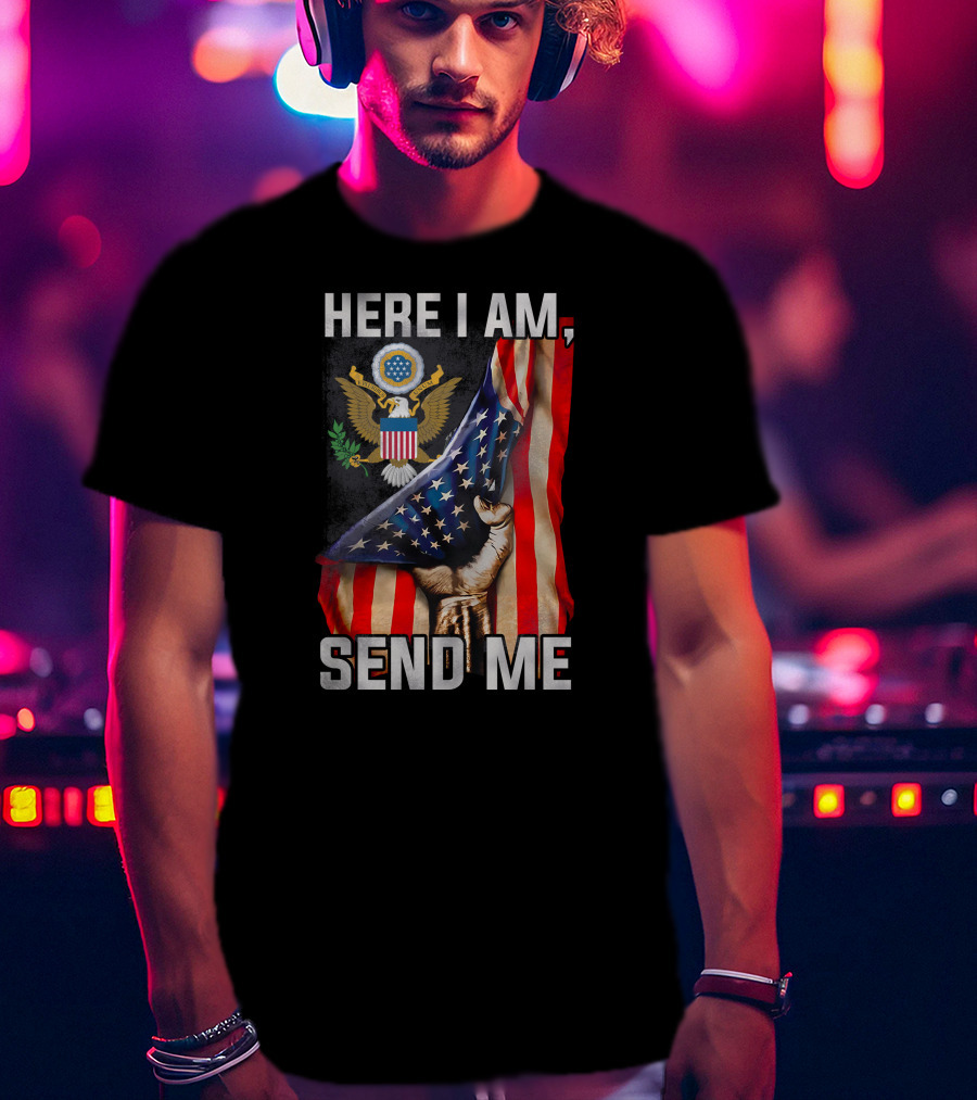 Here I Am Send Me Bald Eagle Seal And Raised Fist With American Flag T-Shirt